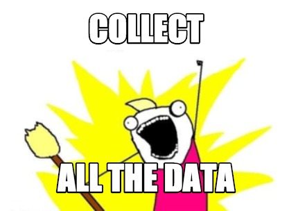 Collect All the Data